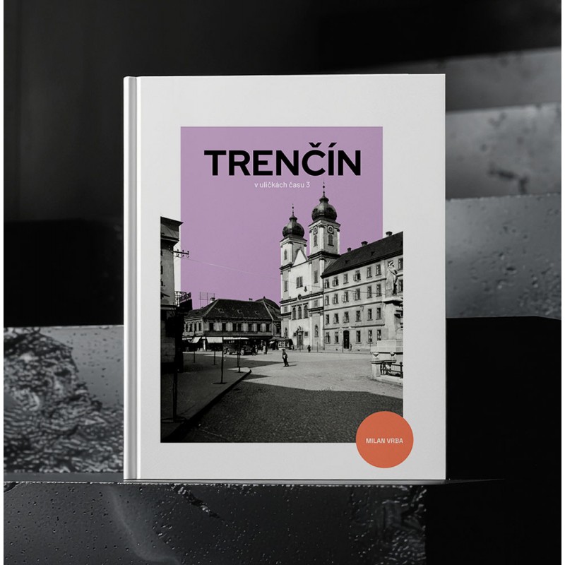 TRENČÍN - V ULIČKÁCH ČASU 3 - PREDPREDAJ