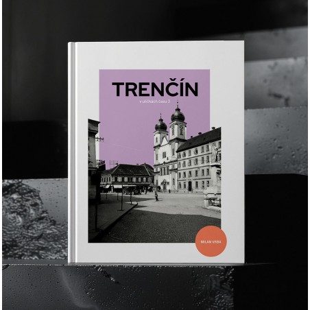 TRENČÍN - V ULIČKÁCH ČASU 3...