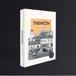 TRENČÍN - V ULIČKÁCH ČASU TRILÓGIA